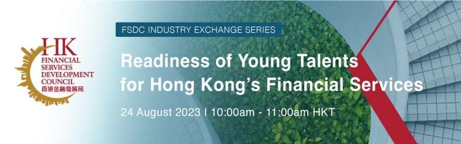 FSDC Industry Exchange Series: Readiness of Young Talents for Hong Kong's Financial Services